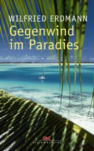 Gegenwind im Paradies (Wilfried Erdmann)
