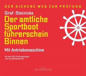 Der amtliche Sportbootführerschein Binnen- Mit Antriebsmaschine (Graf & Steinicke)