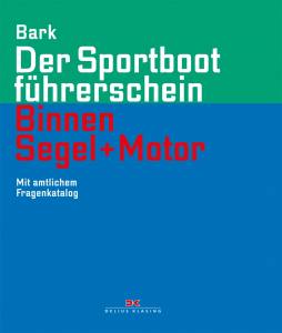 Der Sportbootführerschein Binnen Segel+Motor (Axel Bark)