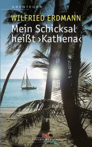 Mein Schicksal heißt KATHENA (Wilfried Erdmann)