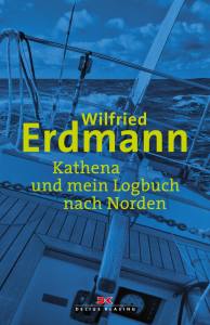 Kathena und mein Logbuch nach Norden (Wilfried Erdmann)/AUSVERKAUFT