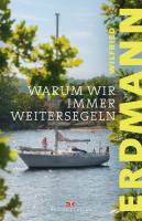 Warum wir immer weitersegeln (Wilfried Erdmann)